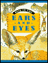 Ears and Eyes