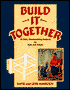 Build It Together: 30 Easy Woodworking Projects for Kids and Adults