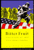 Bitter Fruit: The Story of the American Coup in Guatemala, With New Essays by John H. Coatsworth, Richard A. Nuccio, and Stephen Kinzer
