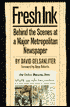 Fresh Ink: Behind the Scenes of a Major Metropolitan Newspaper