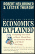 Economics Explained: Everything You Need to Know about How the Economy Works and Where It's Going