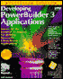 Developing PowerBuilder 3 Applications, Bestseller Edition: Best Seller Edition