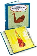 The Best Napkin Folding Book Ever!: Add Easy Style to Any Meal