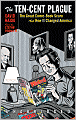 The Ten-Cent Plague: The Great Comic-Book Scare and How It Changed America