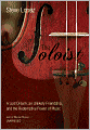 The Soloist: A Lost Dream, an Unlikely Friendship, and the Redemptive Power of Music