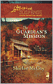 The Guardian's Mission (Love Inspired Suspense Series)