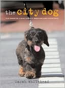 City Dog: The Essential Guide for City Dwellers and Their Dogs