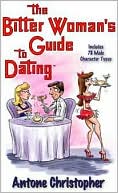 The Bitter Woman's Guide to Dating: Includes 78 Male Character Types