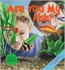 Are You My Fish?