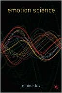 Science of Emotion: An Integration of Cognitive and Neuroscientific Approaches