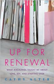 Up for Renewal: What Magazines Taught Me about Love, Sex, and Starting Over