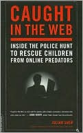 Caught in the Web: Inside the Police Hunt to Rescue Children from Online Predators