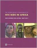 Our Commitment: World Bank's Africa Region HIV/AIDS Agenda for Action 2007-2011