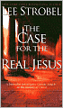 The Case for the Real Jesus: A Journalist Investigates Current Attacks on the Identity of Christ