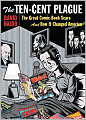 The Ten-Cent Plague: The Great Comic-Book Scare and How It Changed America