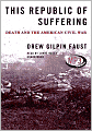 This Republic of Suffering: Death and the American Civil War