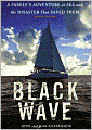 Black Wave: A Family's Adventure at Sea and the Disaster That Saved Them