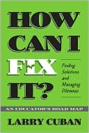 How Can I Fix It? Finding Solutions and Managing Dilemmas, An Educator's Road Map