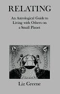 Relating: An Astrological Guide to Living with Others on a Small Planet