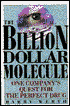 The Billion Dollar Molecule: The Quest for the Perfect Drug