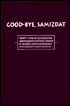 Good-Bye, Samizdat: Twenty Years of Czechoslovak Underground Writings