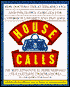 House Calls: How Doctors Treat Themselves and Their Own Families for Common Illnesses and Injuries