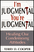 I'm Judgmental, You're Judgmental: Healing Our Condemning Attitudes