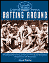Louisville Slugger Presents Batting around: A Comprehensive Collection of Hitting Achievements, Anecdotes and Analyses