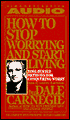 How to Stop Worrying and Start Living