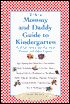 Mommy and Daddy Guide to Kindergarten: Real-Life Advice and Tips from Parents and Other Experts