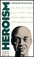 Heroism and the Black Intellectual: Ralph Ellison, Politics, and Afro-American Intellectual Life
