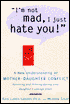 I'm Not Mad, I Just Hate You!: A New Understanding of Mother-Daughter Conflict