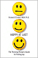 Happy at Last: The Thinking Person's Guide to Finding Joy