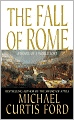 Fall of Rome: A Novel of a World Lost