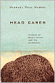 Head Cases: Stories of Brain Injury and Its Aftermath