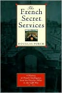 The French Secret Services: A History of French Intelligence from the Dreyfus Afair to the Gulf War