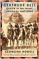 Gertrude Bell: Queen of the Desert, Shaper of Nations