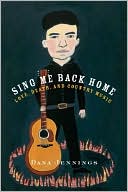 Sing Me Back Home: Love, Death, and Country Music