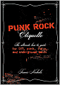 Punk Rock Etiquette: The Ultimate How-to-Guide for DIY, Punk, Indie, and Underground Bands