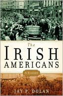 Irish Americans: A History