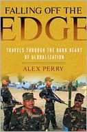 Falling off the Edge: Travels Through the Dark Heart of Globalization