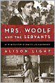 Mrs. Woolf and the Servants: An Intimate History of Domestic Life in Bloomsbury