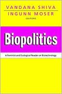 Biopolitics: A Feminist and Ecological Reader on Biotechnology