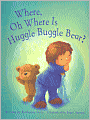 Where, Oh Where is Huggle Buggle Bear?
