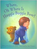 Where, Oh Where is Huggle Buggle Bear?