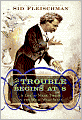 The Trouble Begins at 8: A Life of Mark Twain in the Wild, Wild West