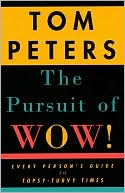 The Pursuit of Wow!: Every Person's Guide to Topsy-Turvy Times