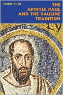 The Apostle Paul and the Pauline Tradition