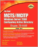 The Real Mcts/Mcitp Exam 70-640 Prep Kit: Independent and Complete Self-Paced Solutions