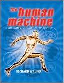 The Human Machine: An Owner's Guide to the Body